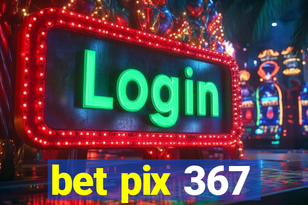 bet pix 367